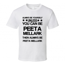 Peeta The Hunger Games Be Yourself Movie Characters T Shirt