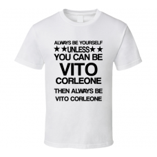 Vito The God Father Be Yourself Movie Characters T Shirt