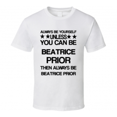 Beatrice Divergent Be Yourself Movie Characters T Shirt