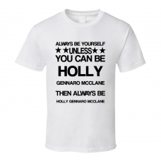 Holly Die Hard Be Yourself Movie Characters T Shirt
