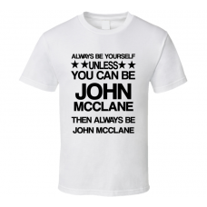 John Die Hard Be Yourself Movie Characters T Shirt