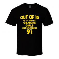 Gilmore Girls Out Of Ten Nine And Three Quarters Knowledge Funny Fan Gift T Shirt