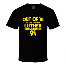 Luther Out Of Ten Nine And Three Quarters Knowledge Funny Fan Gift T Shirt