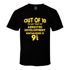 Arrested Development Out Of Ten Nine And Three Quarters Knowledge Funny Fan Gift T Shirt
