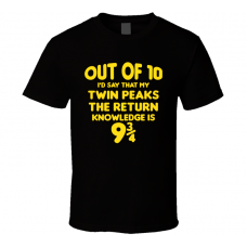 Twin Peaks The Return Out Of Ten Nine And Three Quarters Knowledge Funny Fan Gift T Shirt