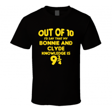 Bonnie And Clyde Out Of Ten Nine And Three Quarters Knowledge Funny Fan Gift T Shirt