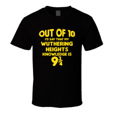 Wuthering Heights Out Of Ten Nine And Three Quarters Knowledge Funny Fan Gift T Shirt