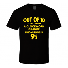 A Clockwork Orange Out Of Ten Nine And Three Quarters Knowledge Funny Fan Gift T Shirt