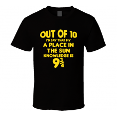 A Place In The Sun Out Of Ten Nine And Three Quarters Knowledge Funny Fan Gift T Shirt
