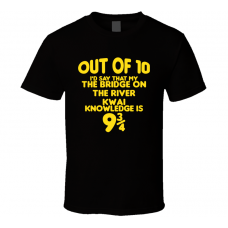 The Bridge On The River Kwai Out Of Ten Nine And Three Quarters Knowledge Funny Fan Gift T Shirt