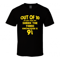Shrek The Third Out Of Ten Nine And Three Quarters Knowledge Funny Fan Gift T Shirt
