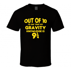 Gravity Out Of Ten Nine And Three Quarters Knowledge Funny Fan Gift T Shirt