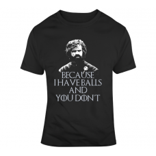 Tyrion Lannister I Have Balls You Don't Funny Got Game Of Thrones Season 8 T Shirt