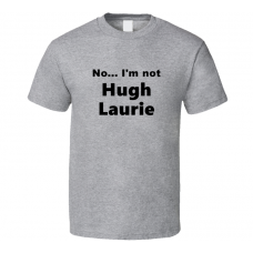 Hugh Laurie Fan Look-alike Funny Gift Trendy T Shirt