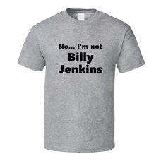 Billy Jenkins Fan Look-alike Funny Gift Trendy T Shirt