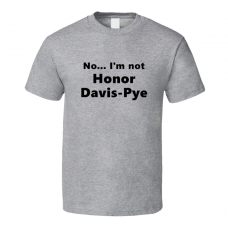 Honor Davis-pye Fan Look-alike Funny Gift Trendy T Shirt