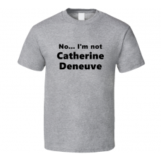 Catherine Deneuve Fan Look-alike Funny Gift Trendy T Shirt