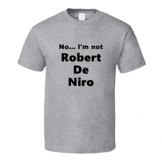 Robert De Niro Fan Look-alike Funny Gift Trendy T Shirt
