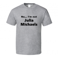 Julia Michaels Fan Look-alike Funny Gift Trendy T Shirt