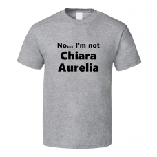 Chiara Aurelia Fan Look-alike Funny Gift Trendy T Shirt