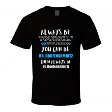 Dr. Doofenshmirtz Fan Gift Always Be Yourself Funny Personalized Trendy T Shirt