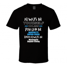 Marienette Dupain-cheng Fan Gift Always Be Yourself Funny Personalized Trendy T Shirt