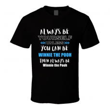 Winnie The Pooh Fan Gift Always Be Yourself Funny Personalized Trendy T Shirt