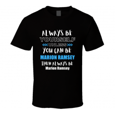 Marion Ramsey Fan Gift Always Be Yourself Funny Personalized Trendy T Shirt