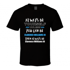 Clarence Williams Iii Fan Gift Always Be Yourself Funny Personalized Trendy T Shirt