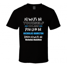 Nicholas Hamilton Fan Gift Always Be Yourself Funny Personalized Trendy T Shirt