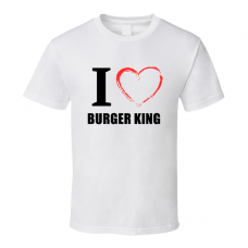 Burger King Resturant Fan Funny I Heart Food Gift T Shirt