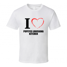 Popeyes Louisiana Kitchen Resturant Fan Funny I Heart Food Gift T Shirt