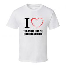 Texas De Brazil Churrascaria Resturant Fan Funny I Heart Food Gift T Shirt