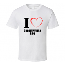 Ono Hawaiian Bbq Resturant Fan Funny I Heart Food Gift T Shirt