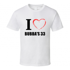 Bubba's 33 Resturant Fan Funny I Heart Food Gift T Shirt