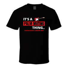 Palm Muting Thing Electric Guitar Player Rocker Fan Cool Gift T Shirt