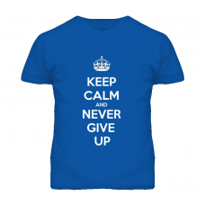 John Cena Inspired Keep Calm Never Give Up T Shirt