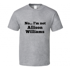 No I'm Not Allison Williams Celebrity Look-Alike T Shirt