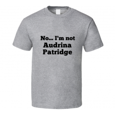 No I'm Not Audrina Patridge Celebrity Look-Alike T Shirt
