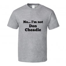 No I'm Not Don Cheadle Celebrity Look-Alike T Shirt