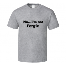 No I'm Not Fergie Celebrity Look-Alike T Shirt