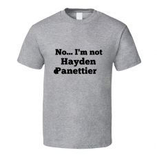 No I'm Not Hayden Panettiere Celebrity Look-Alike T Shirt