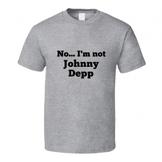 No I'm Not Johnny Depp Celebrity Look-Alike T Shirt