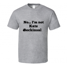 No I'm Not Kate Beckinsale Celebrity Look-Alike T Shirt