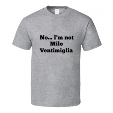 No I'm Not Milo Ventimiglia Celebrity Look-Alike T Shirt