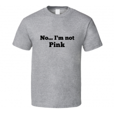 No I'm Not Pink Celebrity Look-Alike T Shirt