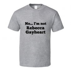 No I'm Not Rebecca Gayheart Celebrity Look-Alike T Shirt