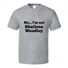 No I'm Not Shailene Woodley Celebrity Look-Alike T Shirt