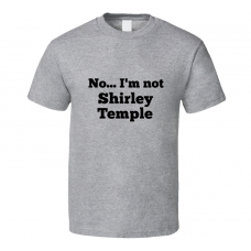 No I'm Not Shirley Temple Celebrity Look-Alike T Shirt