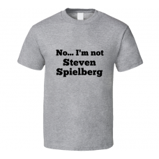 No I'm Not Steven Spielberg Celebrity Look-Alike T Shirt